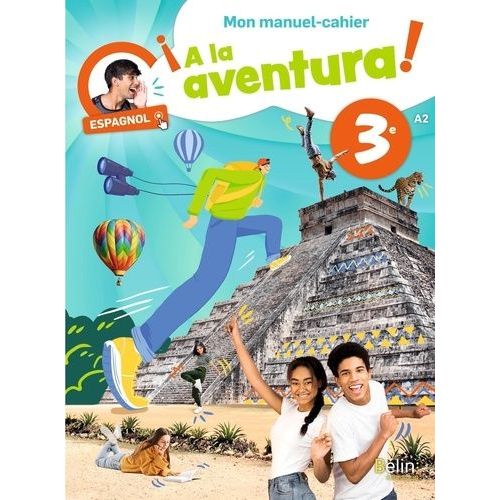 Espagnol 3e A2 A La Aventura! - Mon Manuel-Cahier