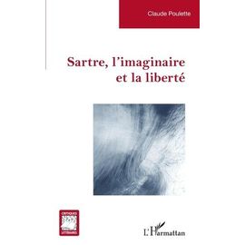 Sartre, L'imaginaire Et La Liberté