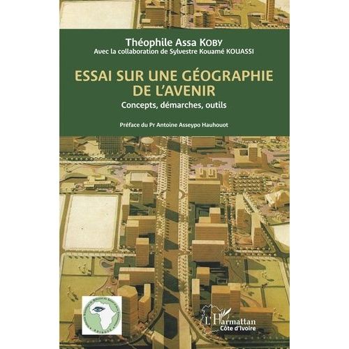 Essai Sur Une Géographie De L'avenir - Concepts, Démarches, Outils