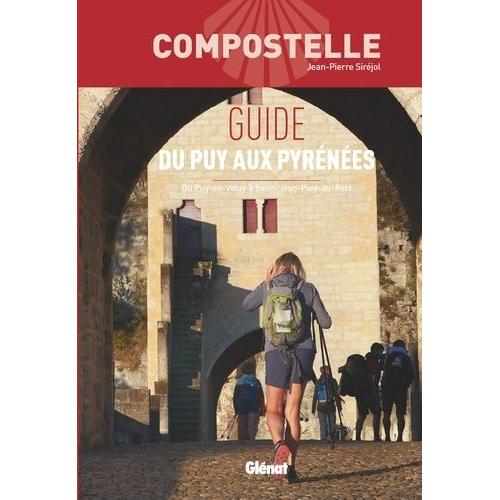 Guide Du Puy Aux Pyrénées - Du Puy-En-Velay À Saint-Jean-Pied-De-Port