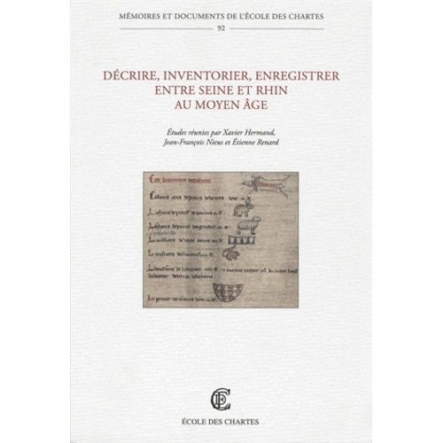 Décrire, Inventorier, Enregistrer Entre Seine Et Rhin Au Moyen Age