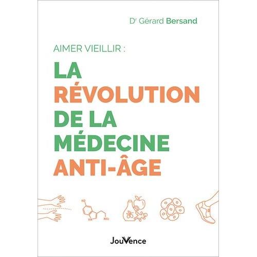 Aimer Vieillir - La Révolution De La Médecine Anti-Âge