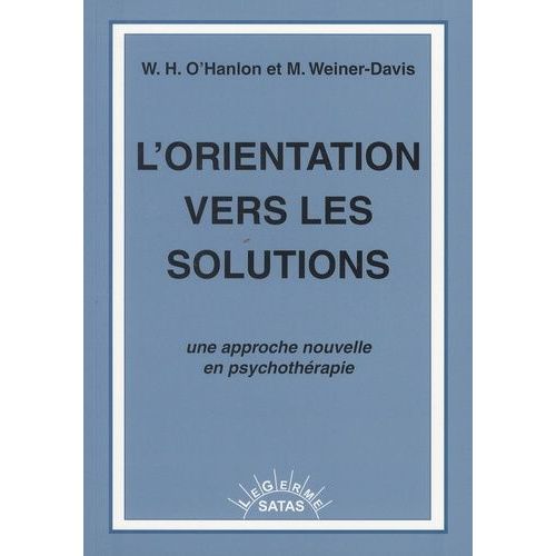 L'orientation Vers Les Solutions - Une Approche Nouvelle En Psychothérapie