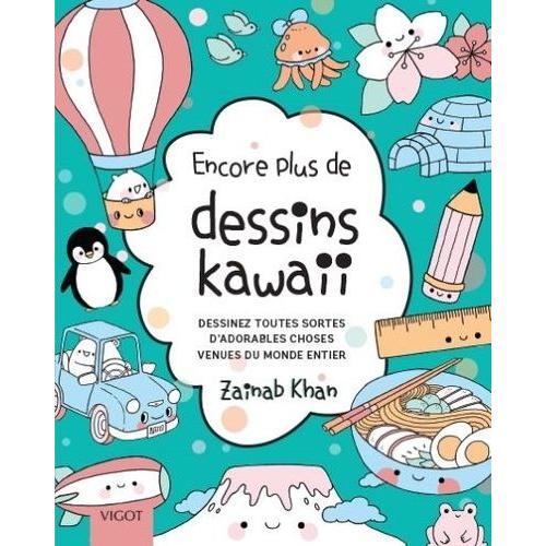 Encore Plus De Petits Dessins Kawaii - Dessinez Toutes Sortes D'adorables Choses Venues Du Monde Entier