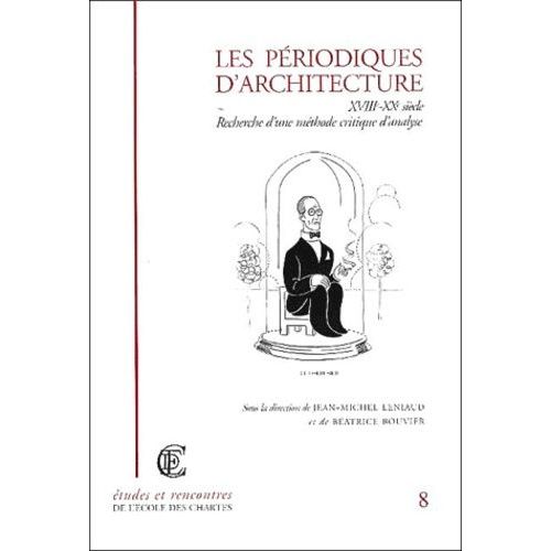 Les Périodiques D'architecture Xviiie-Xxe Siècle. Recherche D'une Méthode Critique D'analyse