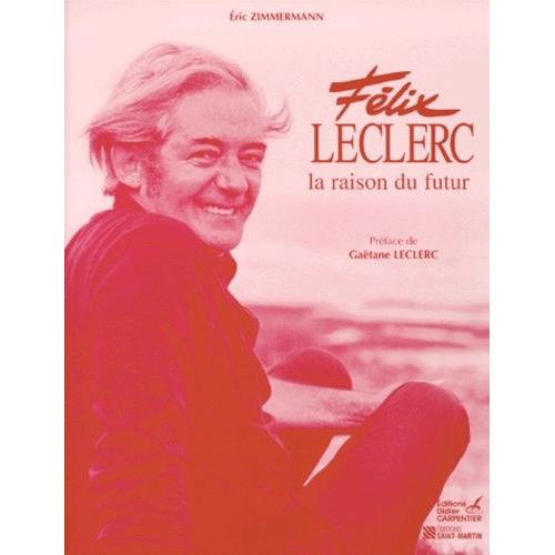 Felix Leclerc - La Raison Du Futur