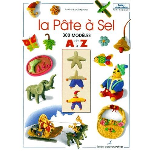 La Pâte À Sel - 300 Modèles De A À Z