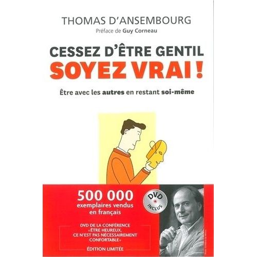 Cessez D'être Gentil, Soyez Vrai ! - Etre Avec Les Autres En Restant Soi-Même (1 Dvd)