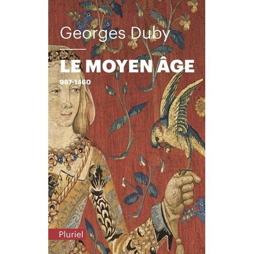 Le Moyen Age - De Hugues Capet À Jeanne D'arc (987-1460)