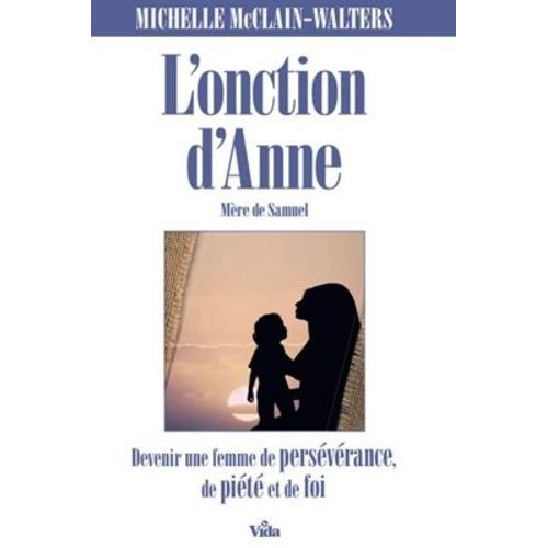 L'onction D'anne - Devenir Une Femme De Courage, De Puissance Et De Force