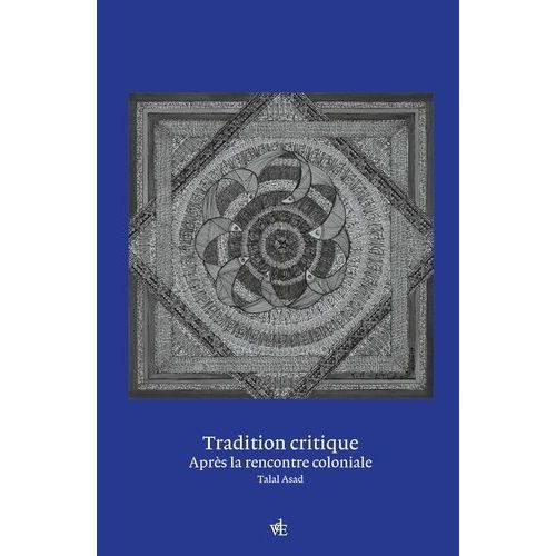Tradition Critique - Penser Après La Rencontre Coloniale