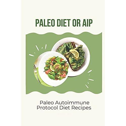 Paleo Diet Or Aip: Paleo Autoimmune Protocol Diet Recipes: Aip Mocktails To Nourish Your Body
