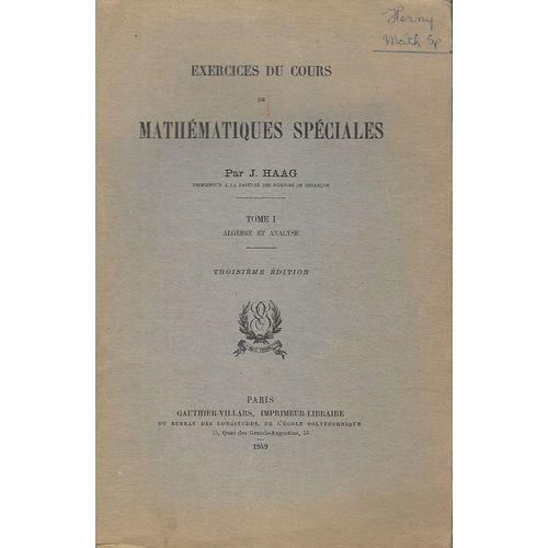 Exercices Du Cours De Mathématiques Spéciales T 1 Algèbre Et Analyse. J Haag