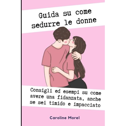 Guida Su Come Sedurre Le Donne