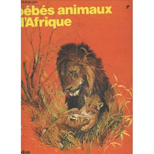 Bebes Animaux D Afrique - Collection Bébés Animaux Des 5 Continents