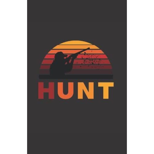 Hunt: Carnet De Notes Chasse | Notebook À La Couverture Chasseur | Cadeau Original Et Pratique