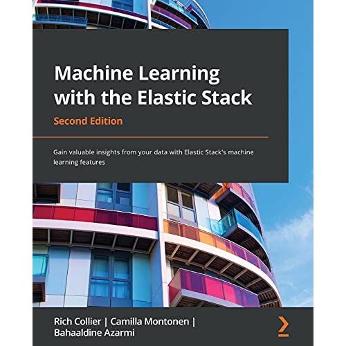 Machine Learning With The Elastic Stack - Second Edition