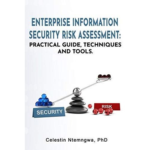 Enterprise Information Security Risk Assessment: Practical Guide, Techniques And Tools