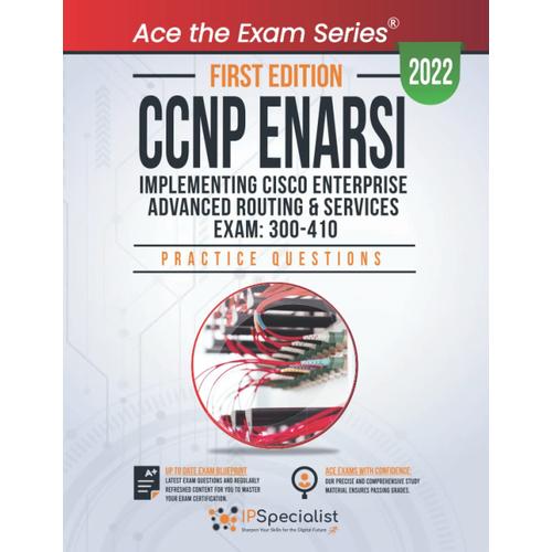 Ccnp Enarsi: Implementing Cisco Enterprise Advanced Routing And Services Exam: 300-410: +330 Exam Practice Questions With Detailed Explanations And Reference Links: First Edition - 2022