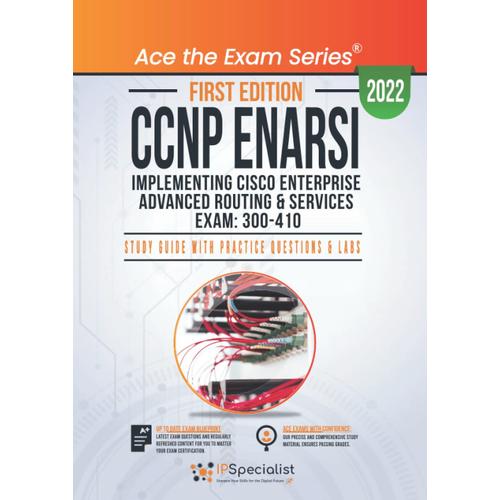 Ccnp Enarsi: Implementing Cisco Enterprise Advanced Routing And Services Exam: 300-410: Study Guide With Practice Questions & Labs: First Edition - 2022