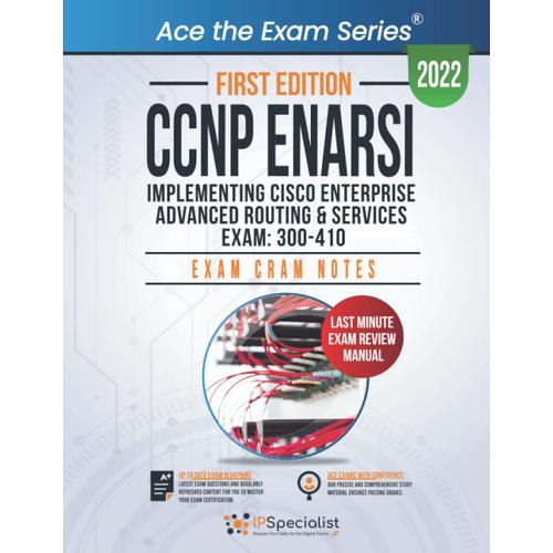 Ccnp Enarsi: Implementing Cisco Enterprise Advanced Routing And Services Exam: 300-410: Exam Cram Notes: First Edition - 2022
