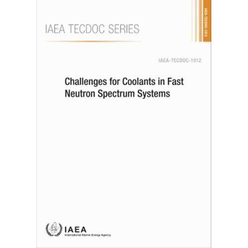 Challenges For Coolants In Fast Neutron Spectrum Systems: Iaea Tecdoc No. 1912