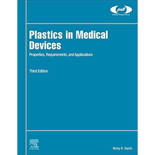 Plastics In Medical Devices: Properties, Requirements, And Applications