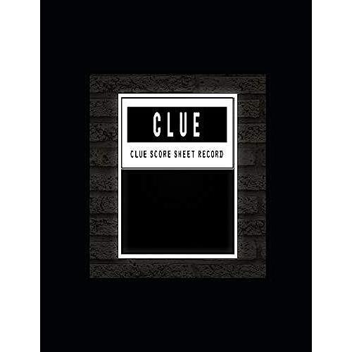 Clue Score Sheet Record: Clue Classic Score Sheet Book, Clue Scoring Game Record Level Keeper Book, Clue Score Card, Solve Your Favorite Detective Mystery Game, Size 8.5 X 11 Inch, 120 Pages