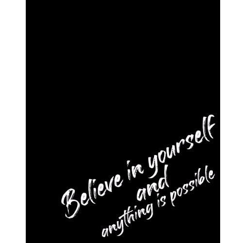 Believe In Yourself And Anything Is Possible: Motivation Quotes 120 Pages | "7.5x9.25" | Collage Lined Pages | Journal | Diary | For Students, Teens, ... School, College, University, And Home, Gift