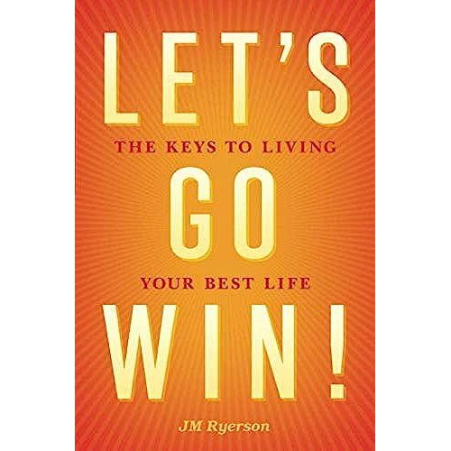 Let's Go Win: The Keys To Living Your Best Life