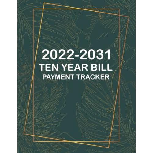 Ten Year Bill Payment Tracker 2022-2031: January 2022 - December 2031 Simple Bill Payment Checklist, Organizer Planner (120 Months Bill Payment Ledger Book), Green & Yellow Cover