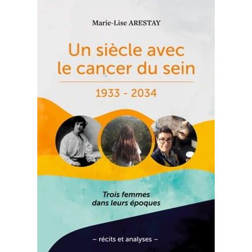 Un Siècle Avec Le Cancer Du Sein - 1933 - 2034