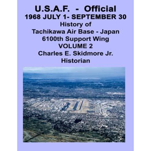 Tachikawa Air Base Japan - 6100th Support Wing History 1968 July 1-Sept. 30 Volume 2