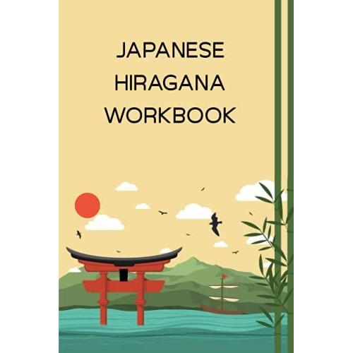 Japanese Hiragna Workbook: Cool Large Japanese Kanji Practice To Learn New Language Workbook For 12 Grade, Sat, University, College, Bachelor, Master, And Phd Size 6 X 9 120 Pages