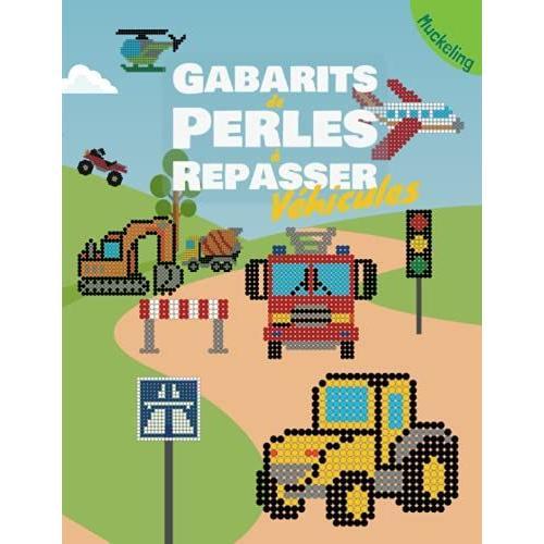 Gabarits De Perles À Repasser Véhicules: Livre De Modèles Pour Garçons Et Filles Avec Des Voitures, Des Voitures De Course, La Police, Les Pompiers, ... Une Pelleteuse Et Bien D'autres Choses Encore