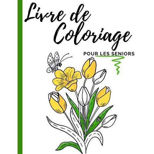 Livre De Coloriage Pour Les Seniors: Avec La Démence Et D'alzheimer Maladie | Album Coloriage Pour Les Seniors Et Les Adultes | 50 Illustrations Professionnelles En Gros Caractères