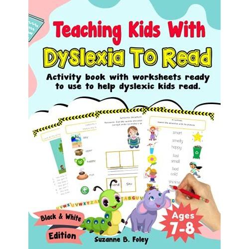 Teaching Kids With Dyslexia To Read; Activity Book With Worksheets Ready To Use To Help Dyslexic Kids Read. Black & White Edition.