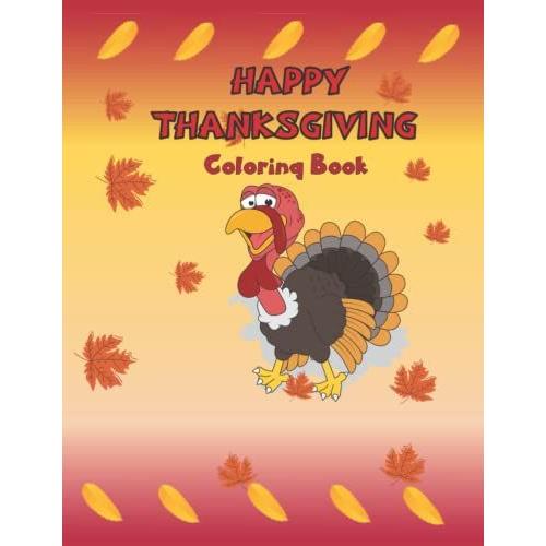 Thanksgiving Coloring Book For Kids Ages 4-6: 50 Pages For Coloring. A Collection Of Beautiful Designs ,Fun And Easy Happy Thanksgiving Day Coloring Pages For Kids, Toddlers And Preschool