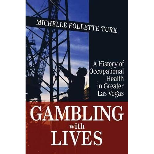 Gambling With Lives: A History Of Occupational Health In Greater Las Vegas