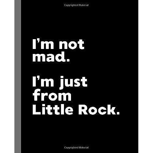 I'm Not Mad. I'm Just From Little Rock.: A Fun Composition Book For A Native Little Rock, Ar Resident And Sports Fan