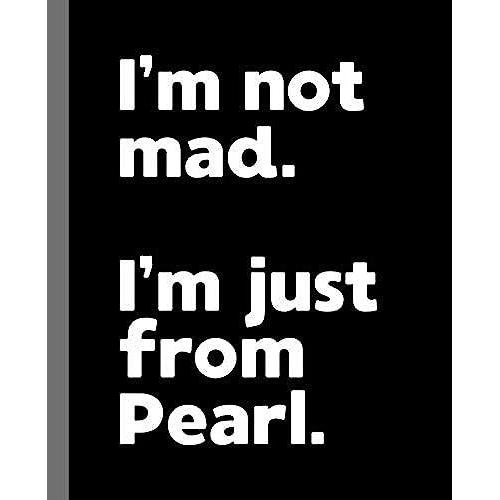 I'm Not Mad. I'm Just From Pearl.: A Fun Composition Book For A Native Pearl, Mississippi Ms Resident And Sports Fan