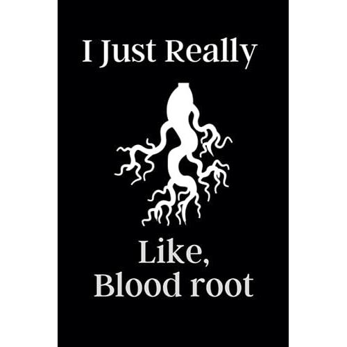 I Just Really Like, Blood Root: This Notebook Is Very Fantastic. This Notebook Is To Give To Man And Women. Girls And Women Getting A Gift Happy.