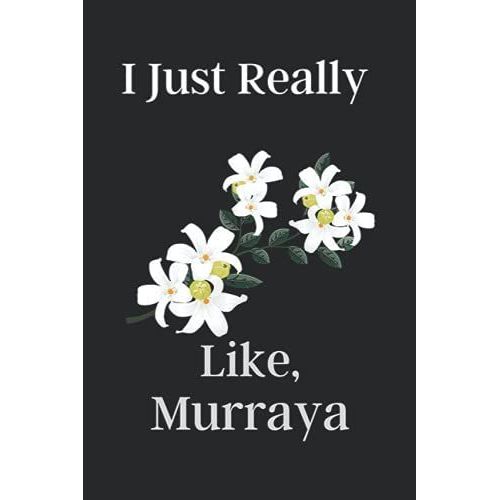 I Just Really Like, Murraya: This Notebook Is Very Fantastic. This Notebook Is To Give To Man And Women. Girls And Women Getting A Gift Happy.