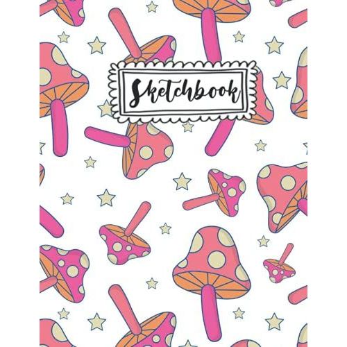 Sketchbook: Mushroom Sketchbook For Kids: Cute Mushroom Sketchbook With 120 Large 8.5 X 11"Pages