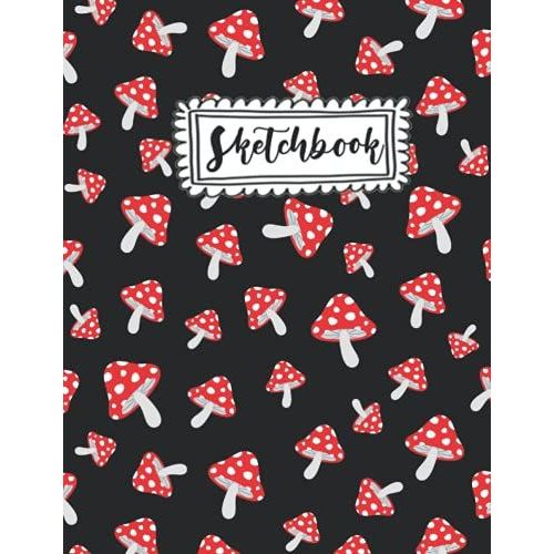 Sketchbook: Blank Paper For Drawing - 120 Pages ( 8.5 × 11 )Blank Paper For Drawing, Doodling Or Sketching (Mushroom Sketchbooks For Kids)