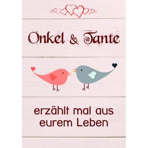 Onkel & Tante, Erzählt Mal Aus Eurem Leben: Liebesvolles Buch Zum Ausfüllen "Tante, Onkel Erzähl Mal!"