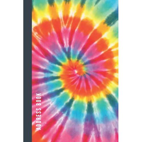 Address Book: Hardcover Hardback / Vintage Colorful Tie Dye Swirl Cover Design / Track Names - Telephone Numbers - Emails In Small 6x9 Notebook ... Kids - Teen - Adult -Senior Citizen Gift