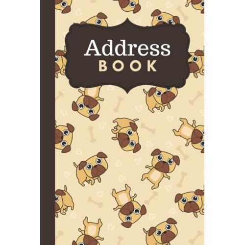 Address Book: Hardcover Hardback / Kawaii Cartoon Brown Tan Pug Dog Bone Pattern / Track Names - Telephone Numbers - Emails In Small 6x9 Notebook ... / Large Print / Great Senior Citizen Gift