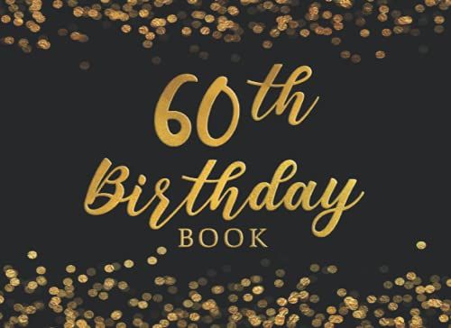 60th Birthday Book: 60th Birthday Party Notes and Wishes Guest Book ...