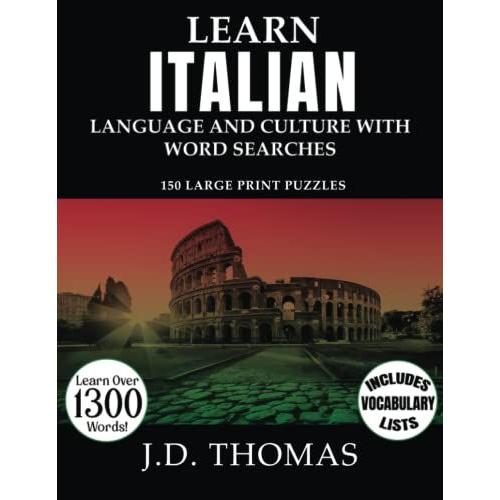 Learn Italian Language And Culture With Word Searches: 150 Large Print Puzzles